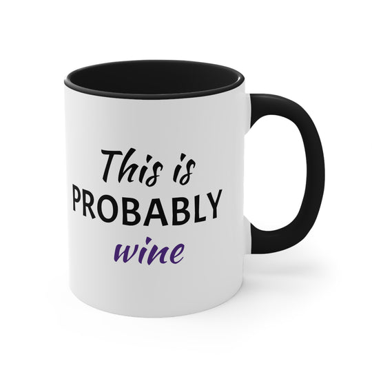 This is Probably Wine Custom Coffee Mug Personalized