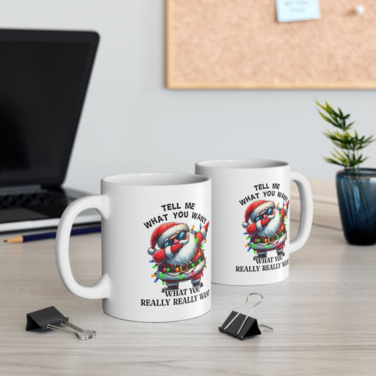 Funny Christmas Coffee Mug - Santa Quote "Tell Me What You Want"