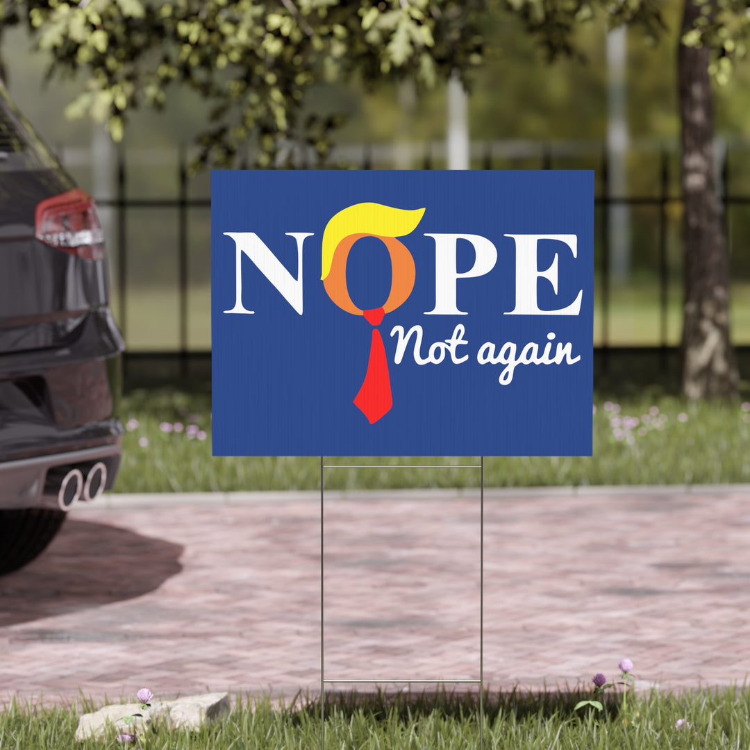 Nope Not Again Anti-Trump Yard Sign