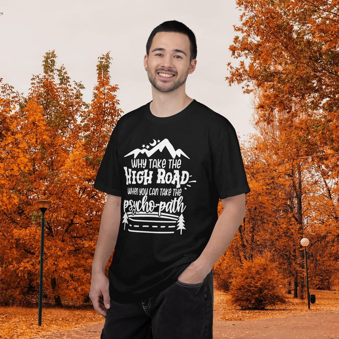 Why Take The High Road When You Can Take The Psycho-Path Funny Fall T-Shirt