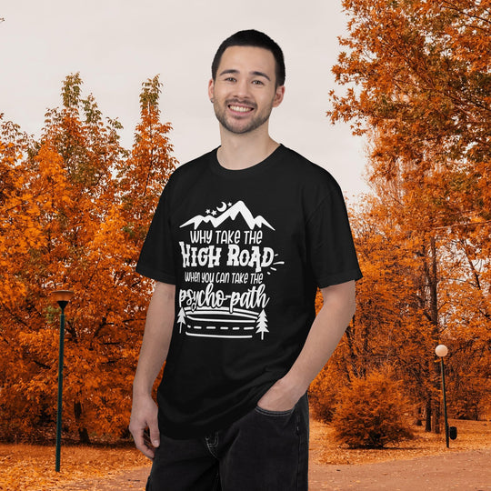 Why Take The High Road When You Can Take The Psycho-Path Funny Fall T-Shirt