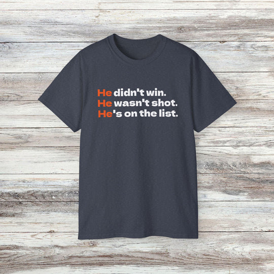 He's on the List T-Shirt, Anti-Trump Tee