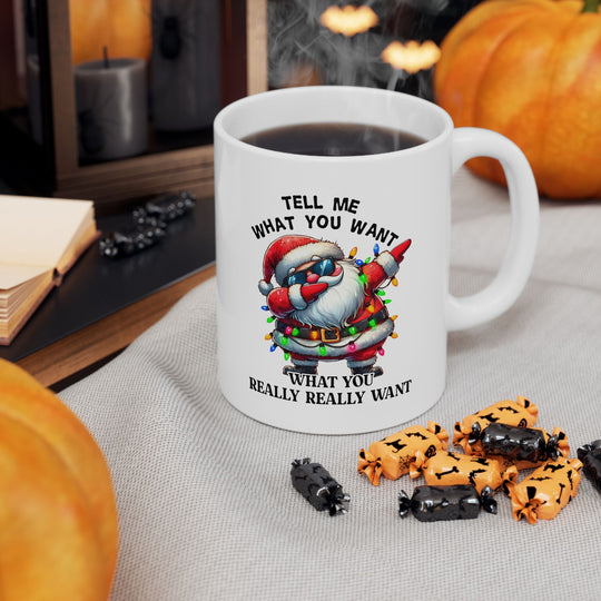 Funny Christmas Coffee Mug - Santa Quote "Tell Me What You Want"