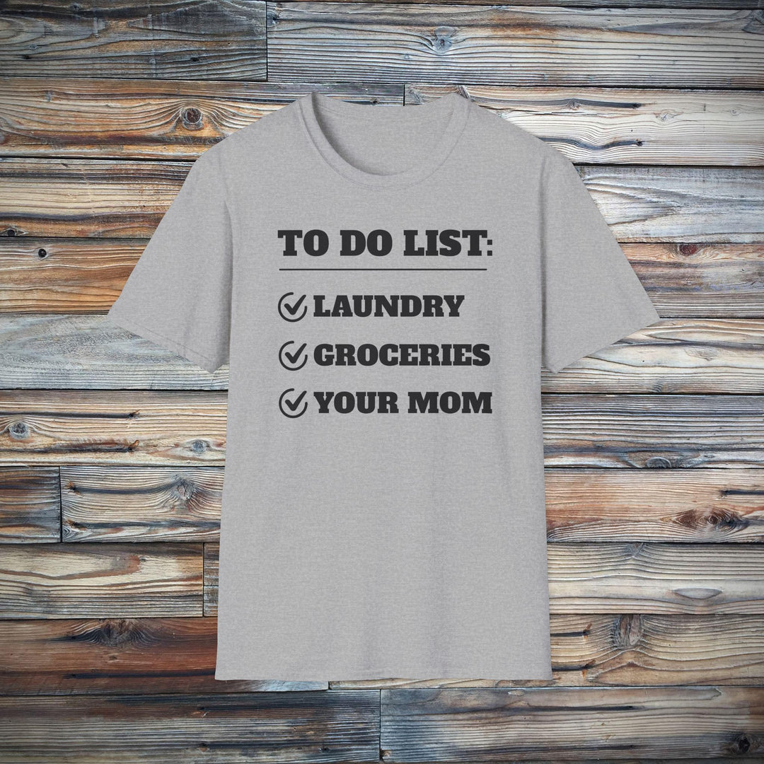 To Do List: Your Mom T-Shirt | Funny Text Tee
