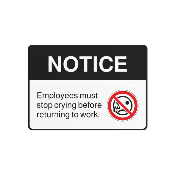 Metal Art Sign - Employee Must Stop Crying Before Returning to Work
