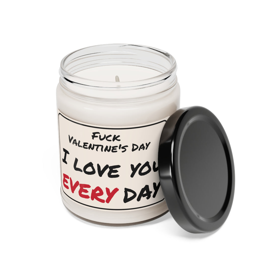 I love you every day. -  Scented Soy Candle