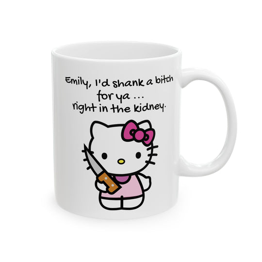 Personalized Best Friend Mug - "I'd Shank a Bitch for Ya"