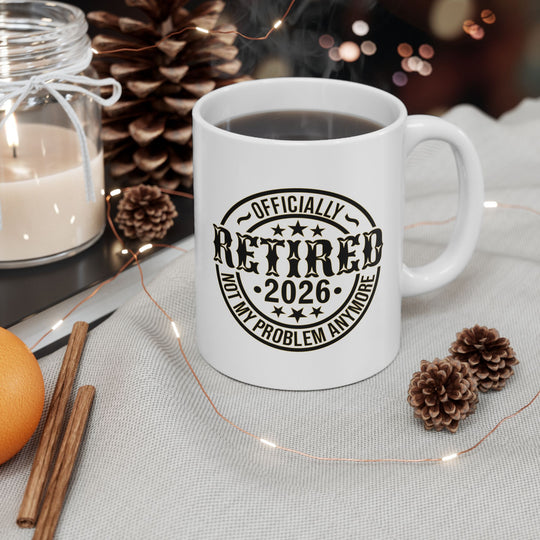 Personalized Retirement Coffee Mug | Officially Retired, Not My Problem Anymore