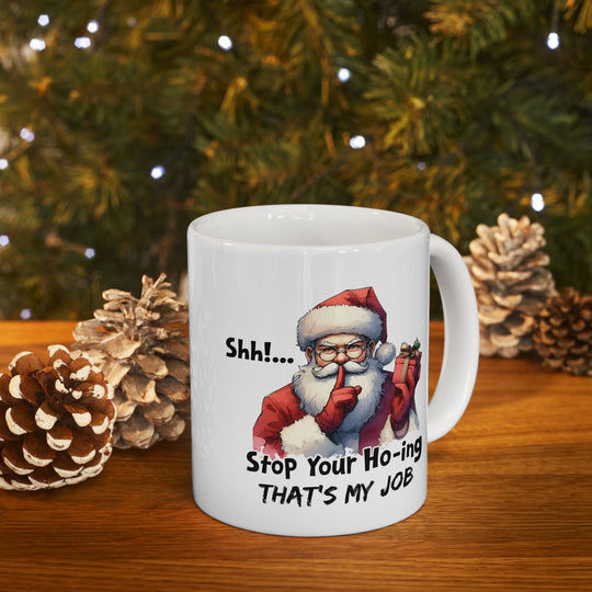 Funny Christmas Coffee Mug - Santa Quote "Stop Your Ho-ing"