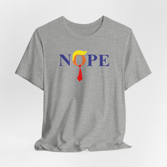 Nope Anti-Trump Political T-Shirt - Vote for Democrats in 2026 Election Unisex Jersey Short Sleeve Tee
