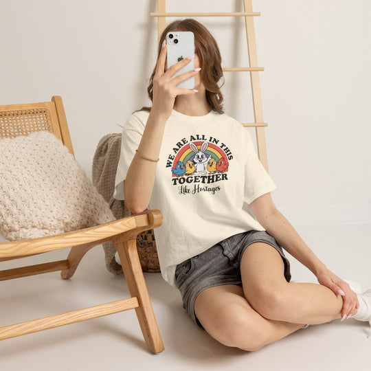 All in This Together T-Shirt | Funny Bunny Chicks Sarcastic Statement Tee