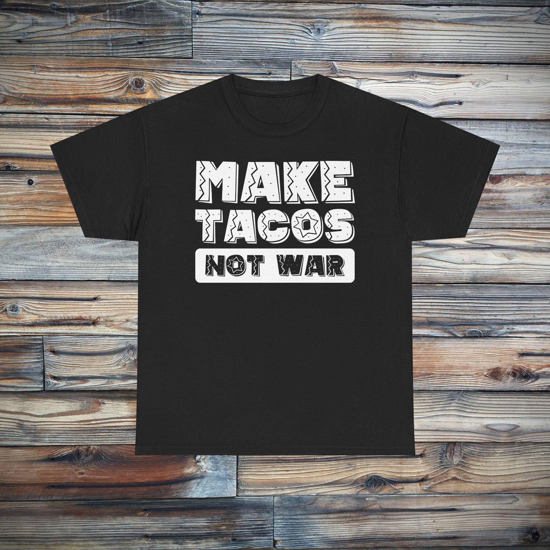 Make Tacos Not War T-Shirt