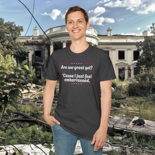Are We Great Yet? T-Shirt | Anti-Trump Anti-MAGA Political Graphic Tee