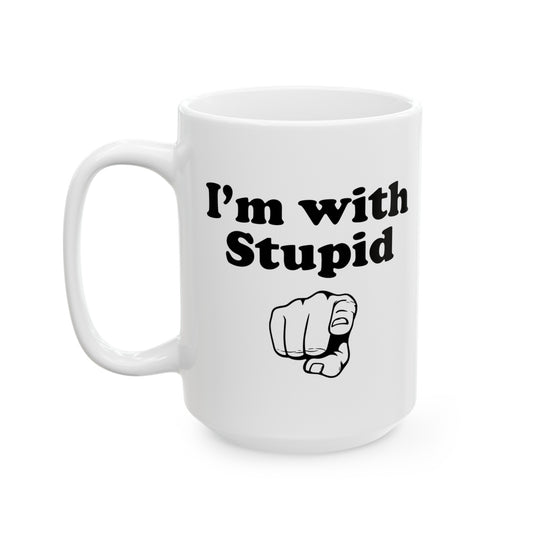 I'm with Stupid - Funny Ceramic Coffee Mug
