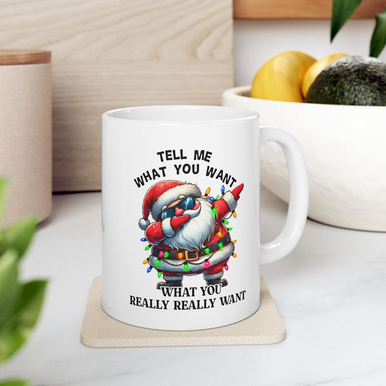 Funny Christmas Coffee Mug - Santa Quote "Tell Me What You Want"