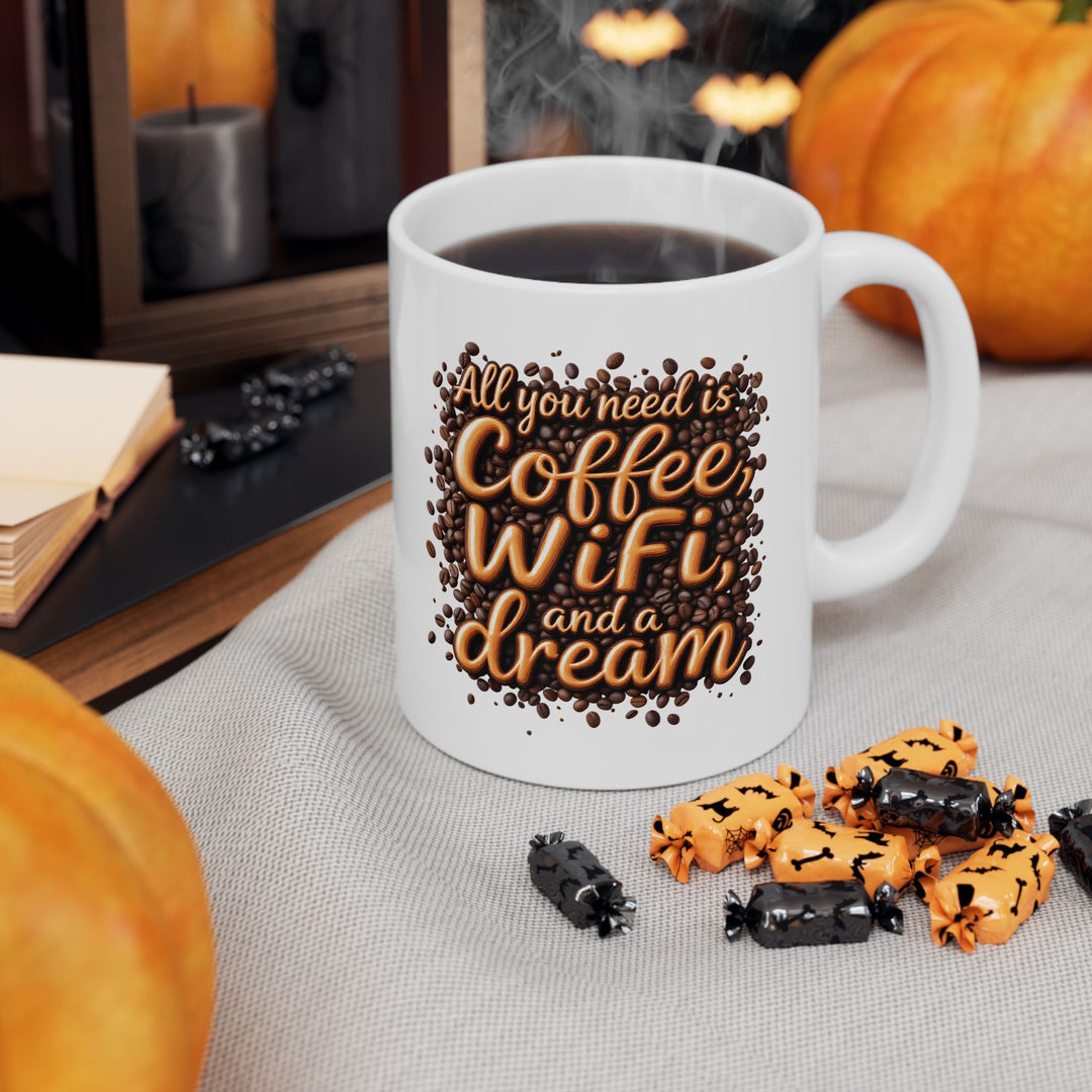 All You Need Is Coffee, WiFi, and a Dream Mug | Funny Coffee Lover Ceramic Cup