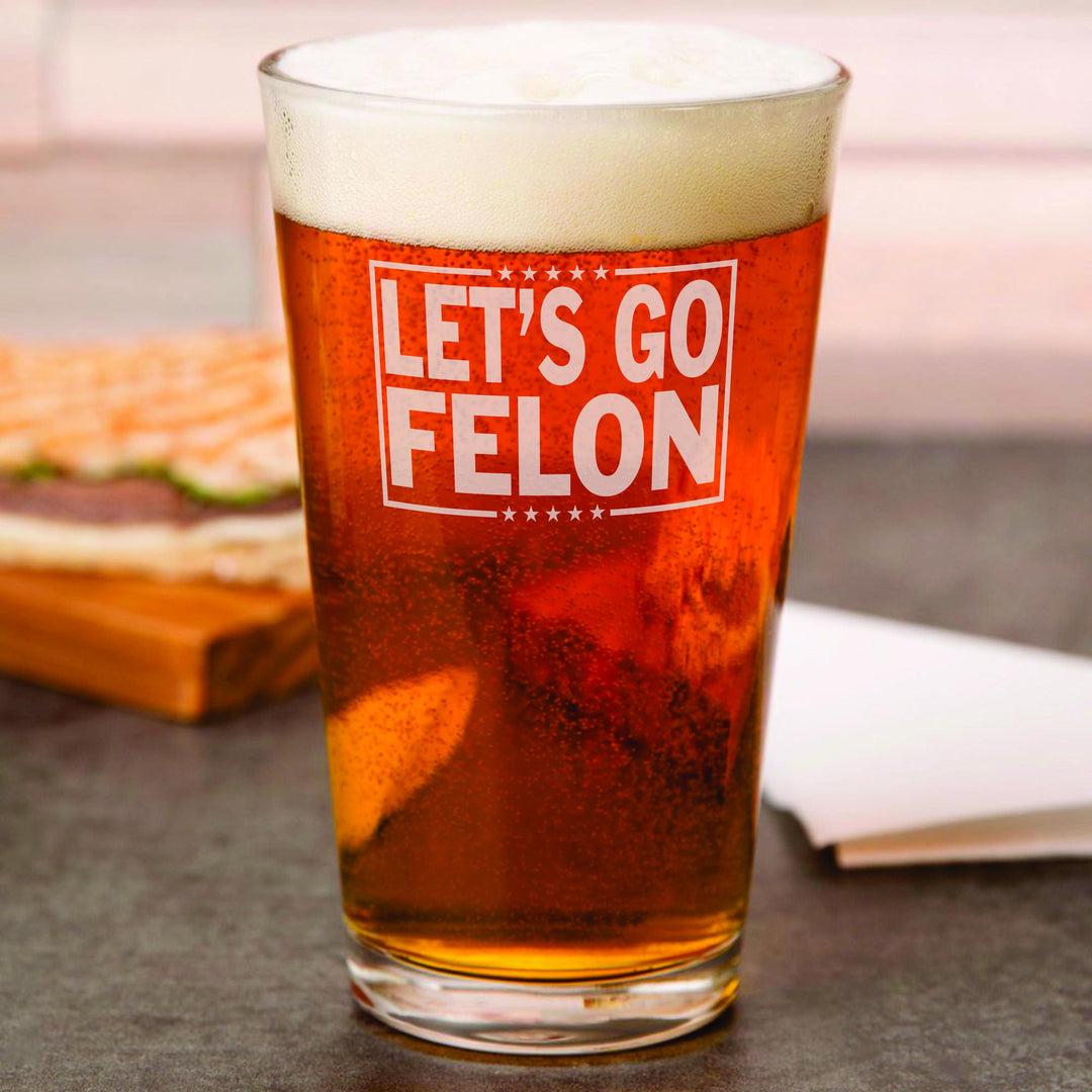 Let’s Go Felon Laser-Engraved Beer Glass – Sarcastic Political Pint for Witty Statements