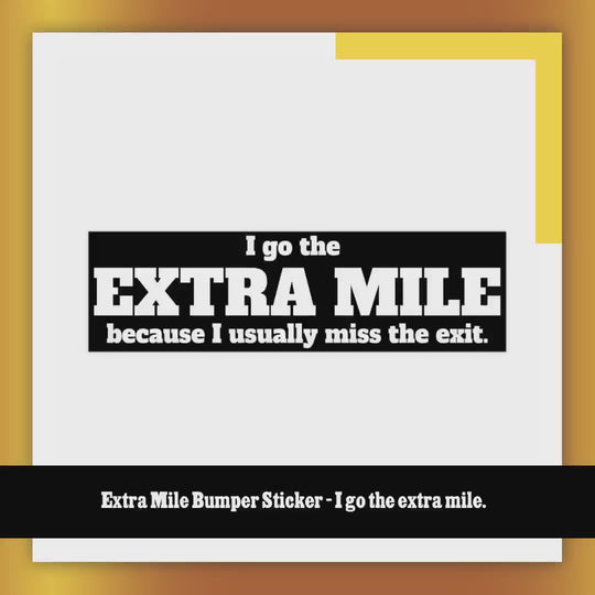 Extra Mile Bumper Sticker - I go the extra mile. by@Outfy