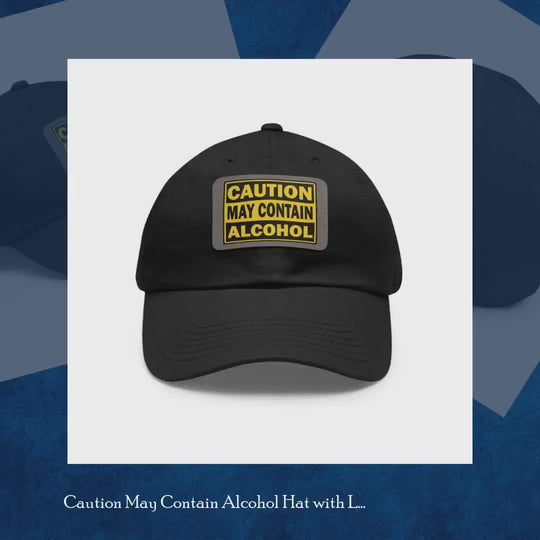 Caution May Contain Alcohol Hat with Leather Patch by@Outfy