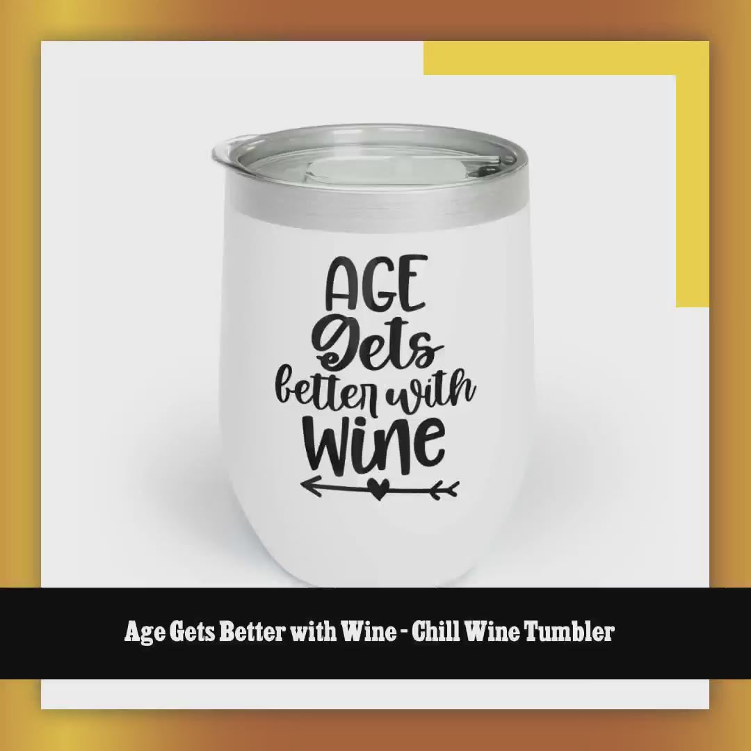 Age Gets Better with Wine - Chill Wine Tumbler by@Outfy