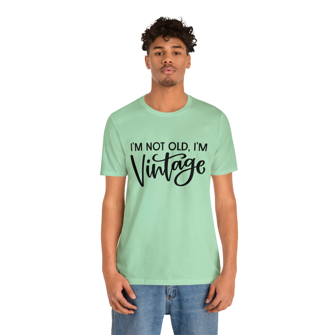 T-Shirt with "I'm Not Old, I'm Vintage"