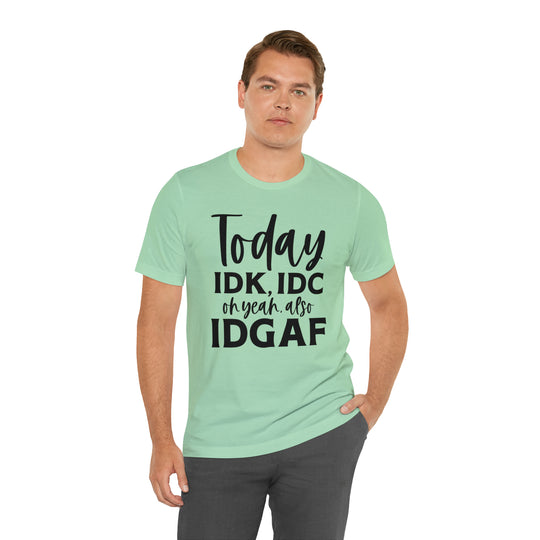 Camiseta divertida con "IDK, IDC e IDGAF"