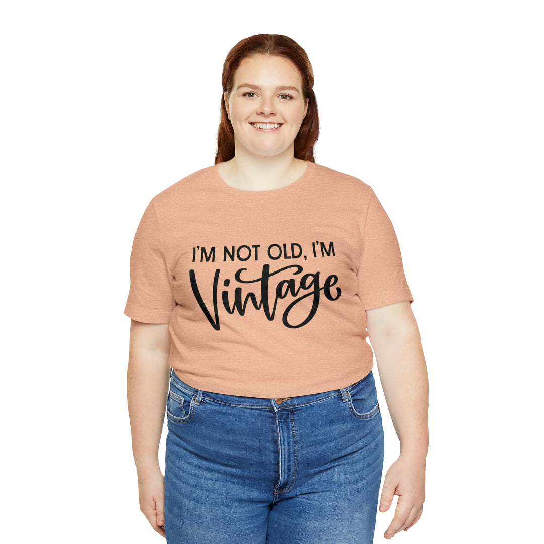 T-Shirt with "I'm Not Old, I'm Vintage"