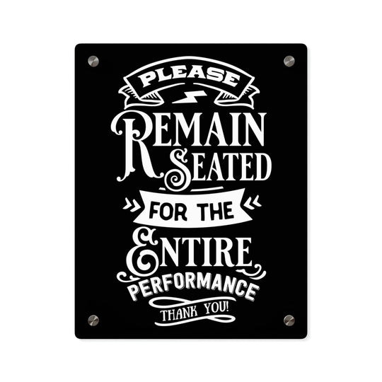Bathroom Decor - "Please Remain Seated" Acrylic Bathroom Sign 11″ x 14″ (Vertical) / 0.25''