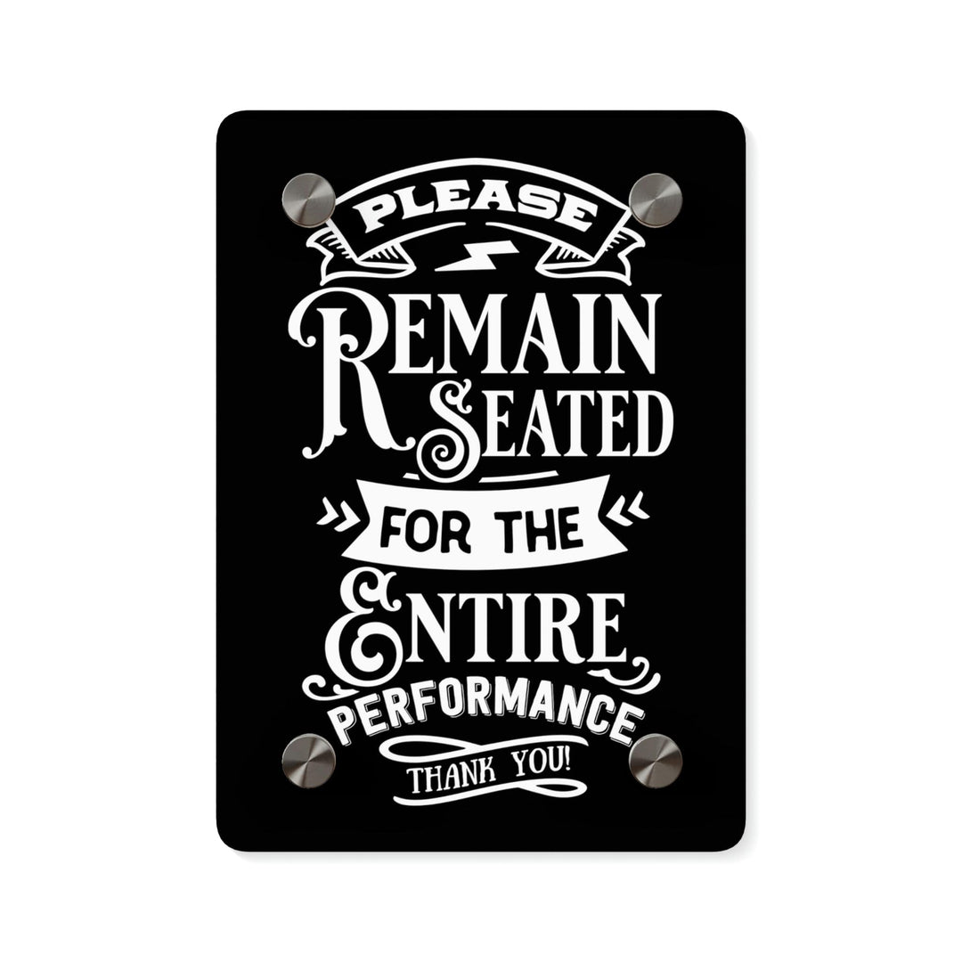 Bathroom Decor - "Please Remain Seated" Acrylic Bathroom Sign 5" x 7" (Vertical) / 0.25''