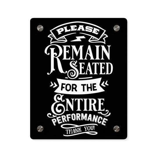 Bathroom Decor - "Please Remain Seated" Acrylic Bathroom Sign 8″ x 10″ (Vertical) / 0.25''