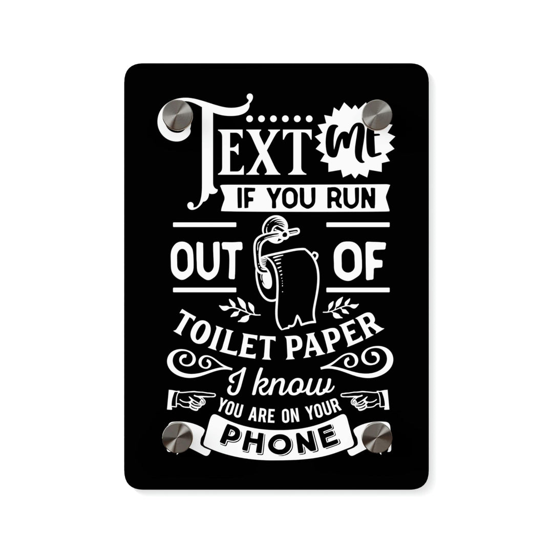 Bathroom Decor - "Text Me" Acrylic Bathroom Sign 5" x 7" (Vertical) / 0.25''