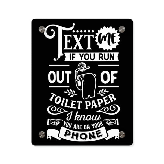 Bathroom Decor - "Text Me" Acrylic Bathroom Sign 8″ x 10″ (Vertical) / 0.25''