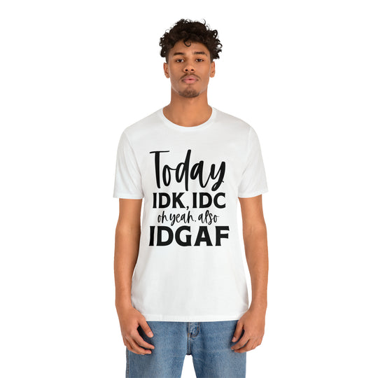 Camiseta divertida con "IDK, IDC e IDGAF"