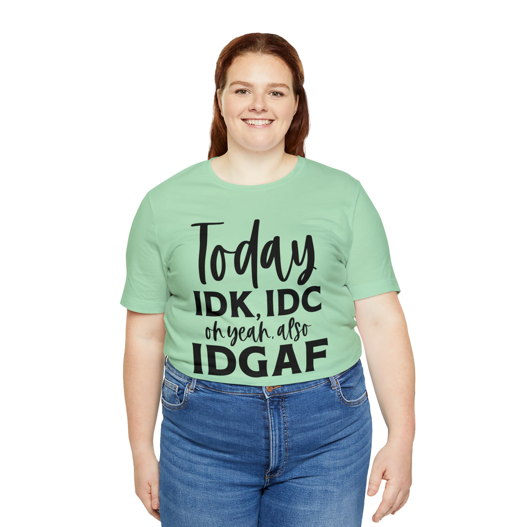 T-shirt drôle avec "IDK, IDC et IDGAF"
