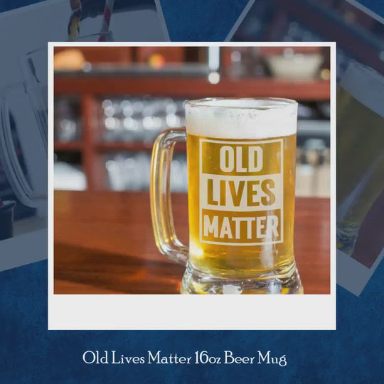 Old Lives Matter 16oz Beer Mug by@Vidoo