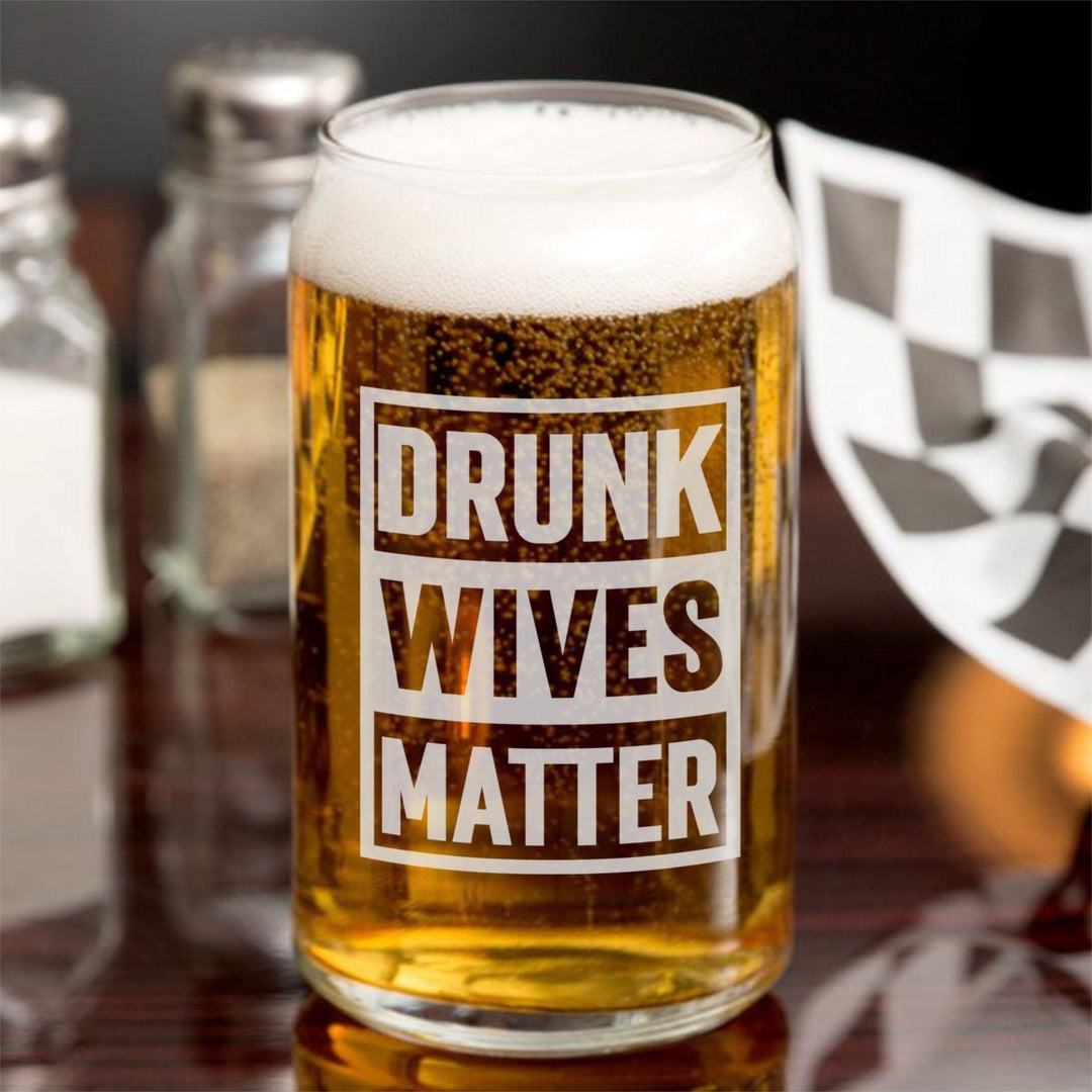 Funny Gift for Wife: Drunk Wives Matter Beer Can Glass
