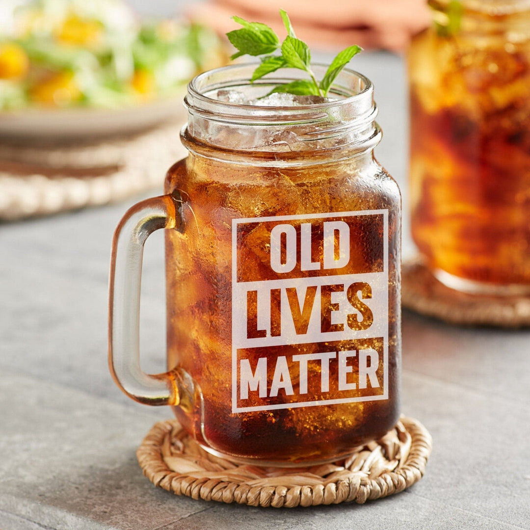 Old Lives Matter Glassware 16 oz. Mason Jar