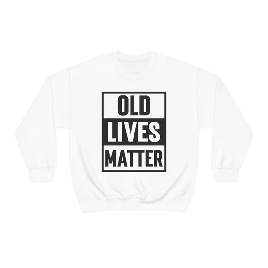 Old Lives Matter - Unisex Heavy Blend Crewneck Sweatshirt - Funny Birthday Gifts for Dad and Mom