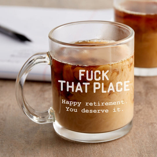 Retirement Gifts - Engraved Coffee Mug Fuck That Place