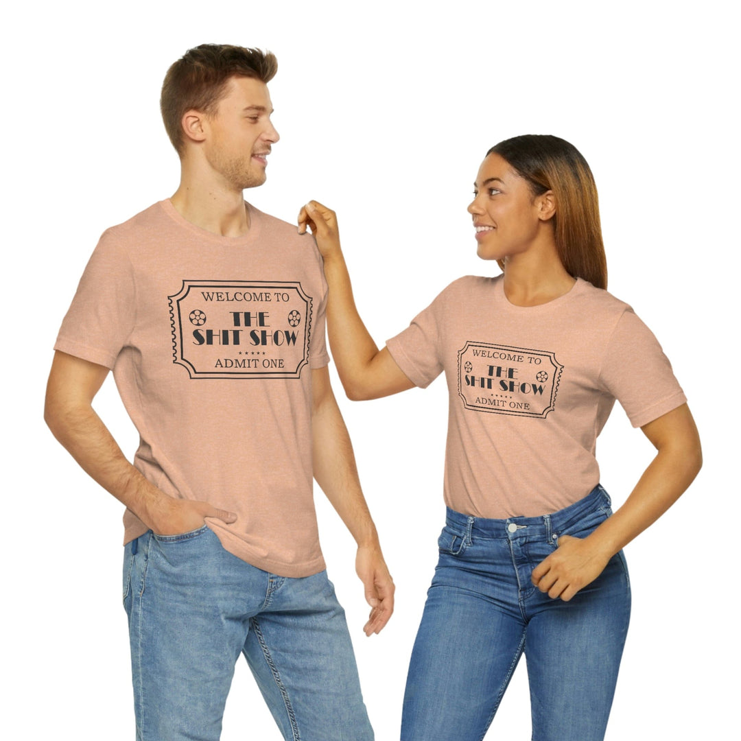 Welcome to the Shit Show - Funny Unisex Jersey Short Sleeve Tee in Many Colors and Sizes